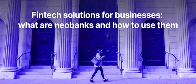 Neobanking: Pros, Cons, and How To Use Them Efficiently For Your Business | Hacker Noon