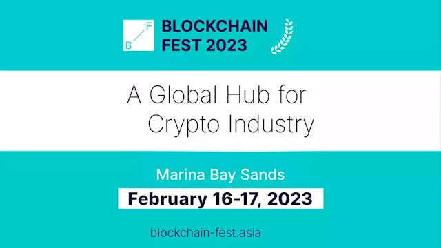 Blockchain Fest 2023 - Singapore Event (February). Blockchain, Exchanges, Cryptocurrencies, Decentralized Finance (DeFi), NFTs, GameFi, Mining, Gaming and Gambling, Online Payments and Investment