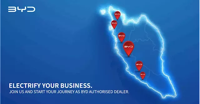 Application to start your journey as a BYD authorised dealer is now open - business partners wanted [AD] - paultan.org