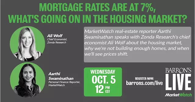 Oct. 5: MarketWatch - Mortgage Rates Are At 7%, What's Going On In The Housing Market?