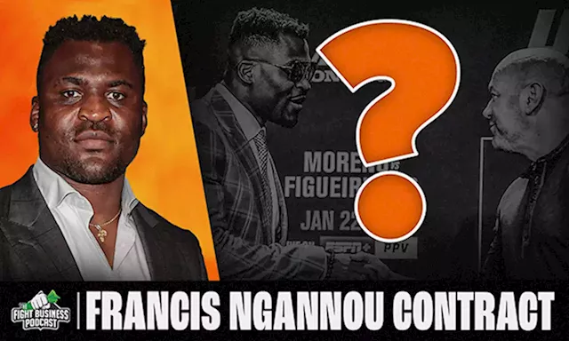 Fight Business Podcast: Francis Ngannou Contract Update