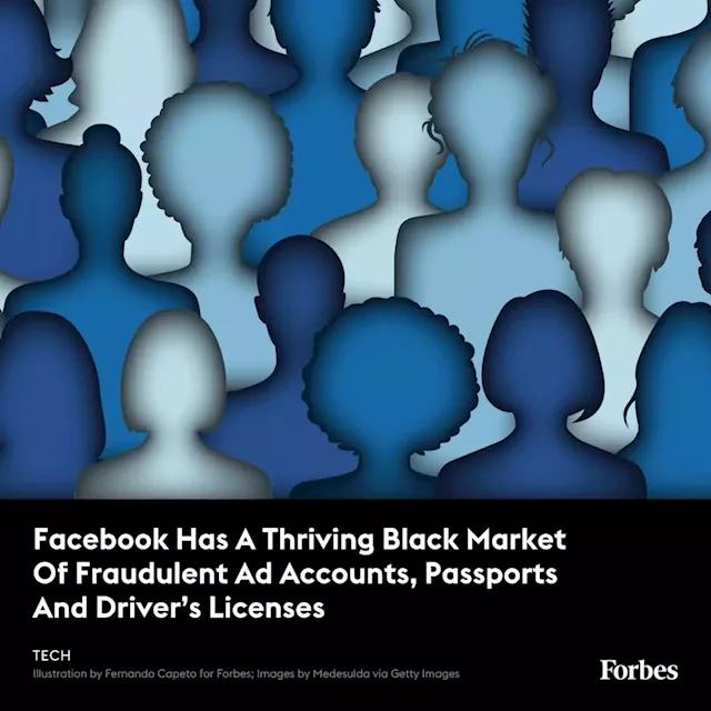 Facebook Has A Thriving Black Market Of Fraudulent Ad Accounts, Passports And Driver’s Licenses