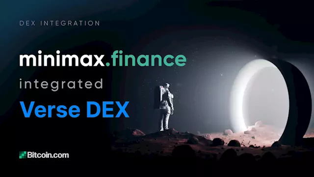 Minimax․Finance Announces the Integration of VERSE DEX – Press release Bitcoin News