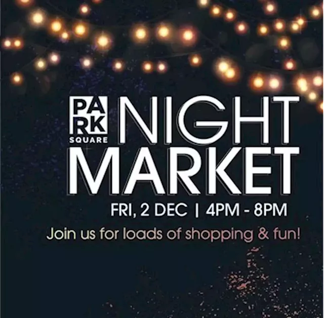 Enjoy an amazing night market at Park Square #ThingsToDoInKZN