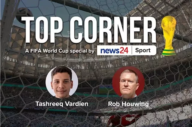 WATCH | News24 Top Corner: World Cup reaches business end as Morocco hold African hopes | Sport