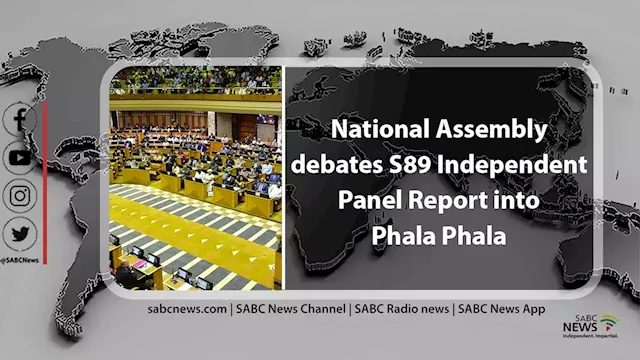 LIVE: NA debates Section 89 Independent Panel Report into Phala Phala - SABC News - Breaking news, special reports, world, business, sport coverage of all South African current events. Africa's news leader.