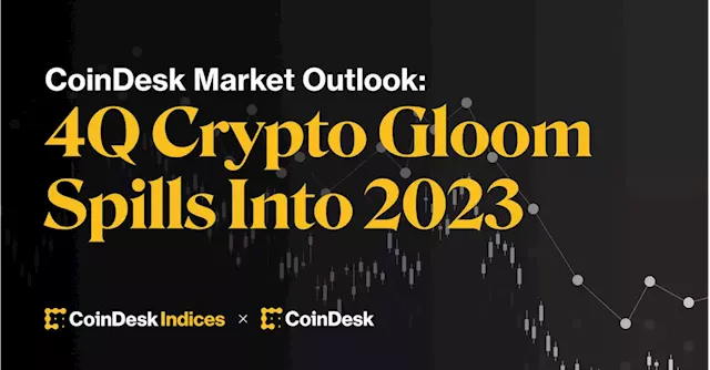 CoinDesk Market Outlook: 4Q Crypto Gloom Spills Into 2023