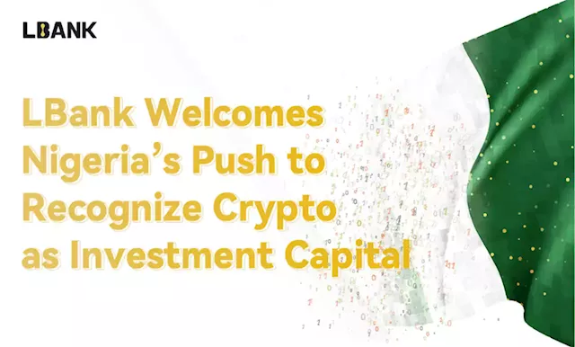 LBank welcomes Nigeria’s push to recognize crypto as investment capital