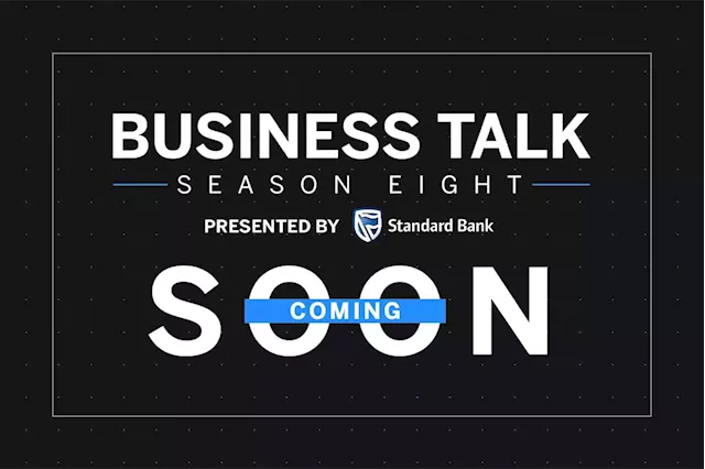 Business Talk Season 8 presented by Standard Bank – Coming soon