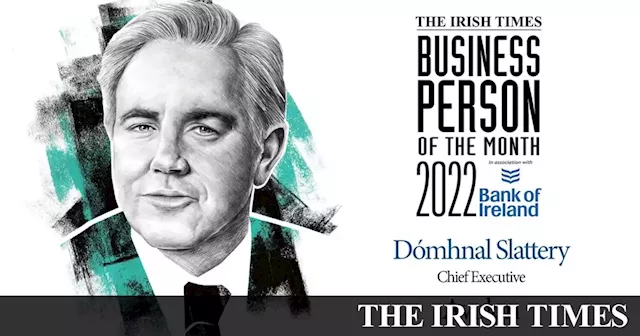 The Irish Times Business Person of the Month: Dómhnal Slattery