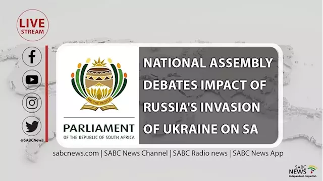 LIVE | National Assembly debates impact of Russia's invasion on SA's economy - SABC News - Breaking news, special reports, world, business, sport coverage of all South African current events. Africa's news leader.