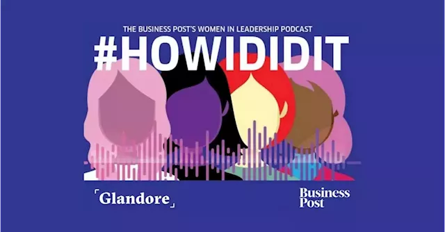 Podcast: the Aine Kerr and Mairin Murray interview on #HowIDidIt, with expert tips from Sarah Geraghty | Business Post