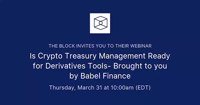 Is Crypto Treasury Management Ready for Derivatives Tools- Brought to you by Babel Finance | The Block