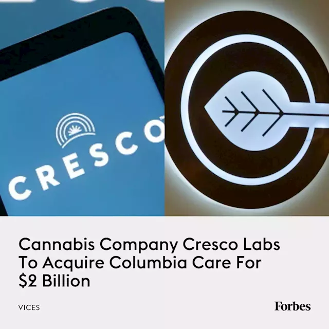 Cannabis Company Cresco Labs To Acquire Columbia Care For $2 Billion