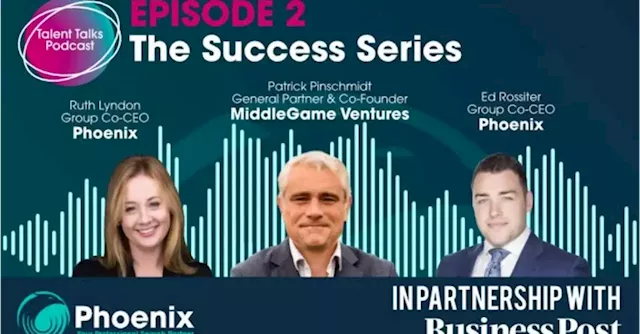 Phoenix Talent Talks - Episode 2: The Success Series | Business Post