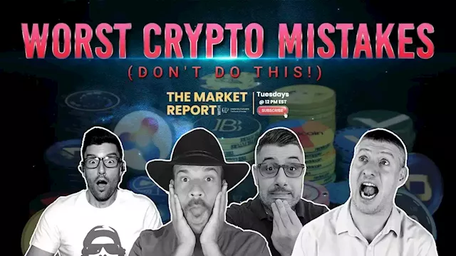 The 9 worst crypto mistakes to avoid in 2022 | The Market Report