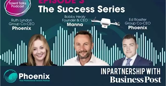 Phoenix Talent Talks: Episode 3: The Success Series | Business Post