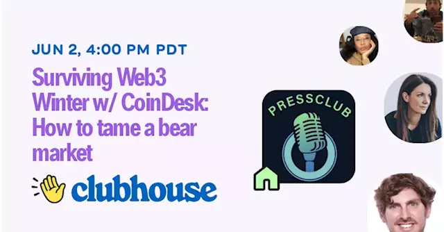 Surviving Web3 Winter w/ CoinDesk: How to tame a bear market - PressClub