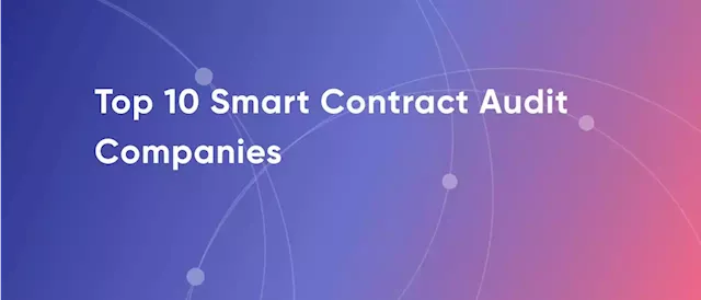 Top 10 Smart Contract Audit Companies | HackerNoon