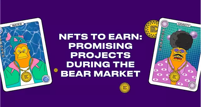 NFTs to Earn: Promising Projects During the Bear Market | HackerNoon