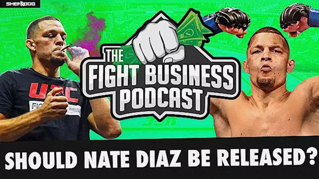 The Fight Business Podcast: Should Nate Diaz Be Released?