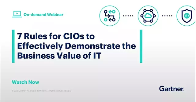 7 Rules for CIOs to Effectively Demonstrate the Business Value of IT