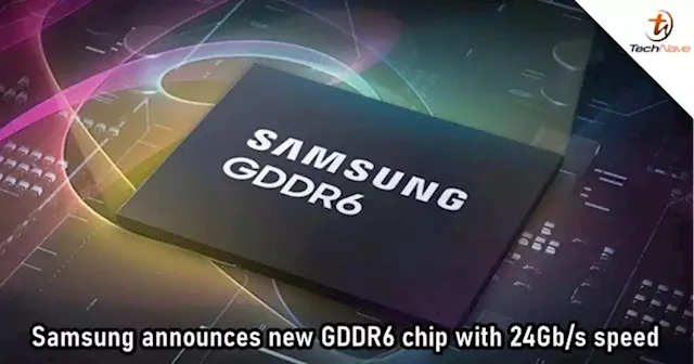 Samsung presents the industry's first GDDR6 memory chip with 24Gb/s speed | TechNave