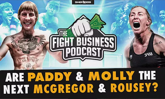 The Fight Business Podcast: Are Paddy & Molly the Next McGregor & Rousey?