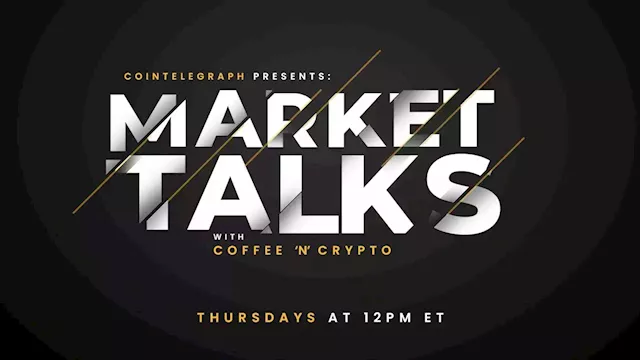 Market Talks with Coffee 'N' Crypto on Cointelegraph