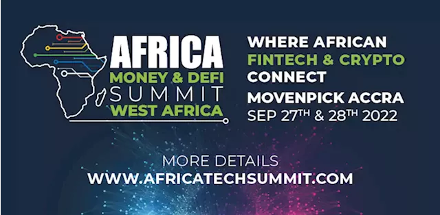 400 Fintech & Crypto Industry Leaders From Across Africa To Convene In Accra At The Africa Money and DeFi Summit on September 27th & 28th | The Guardian Nigeria News - Nigeria and World News