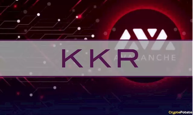 US Investment Giant KKR Tokenizes Private Equity Fund on Avalanche Blockchain