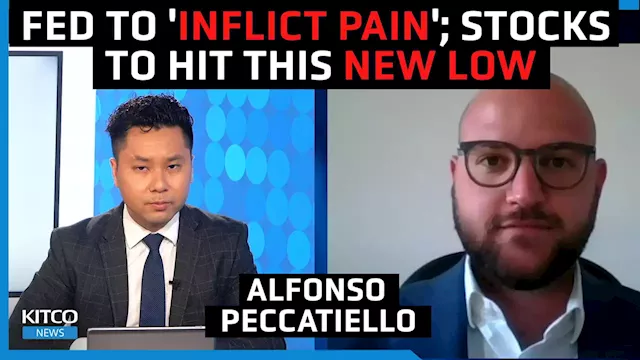 The Fed is ready to ‘inflict pain’ on economy to bring inflation down; stocks, Bitcoin to see more downside - Alfonso Peccatiello