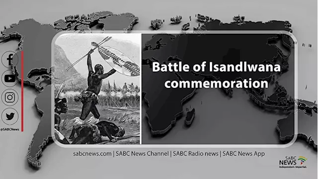 LIVE: Commemoration of the Battle of Isandlwana - SABC News - Breaking news, special reports, world, business, sport coverage of all South African current events. Africa's news leader.