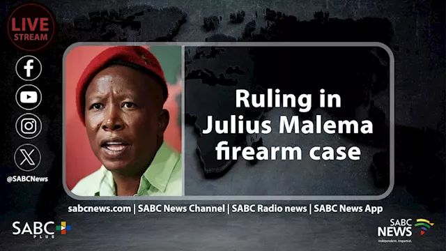 LIVE: Ruling in Julius Malema firearm case - SABC News - Breaking news, special reports, world, business,