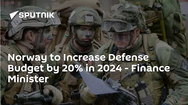 Norway to Increase Defense Budget by 20% in 2024 - Finance Minister