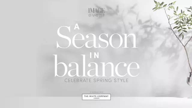 IMAGE x The White Company Event: A Season in Balance: Celebrate Spring style!