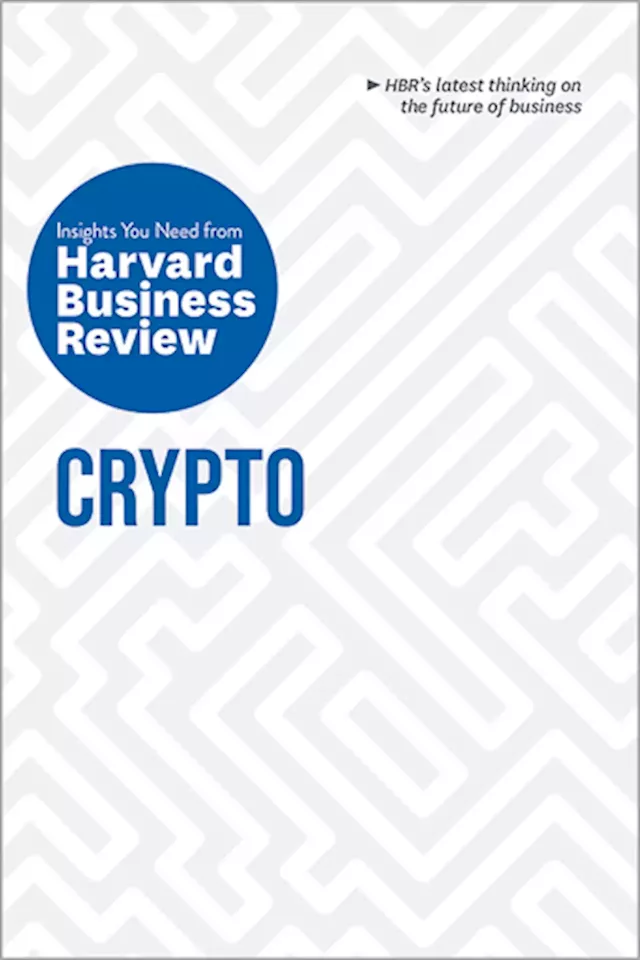 Crypto: The Insights You Need from Harvard Business Review ^ 10588