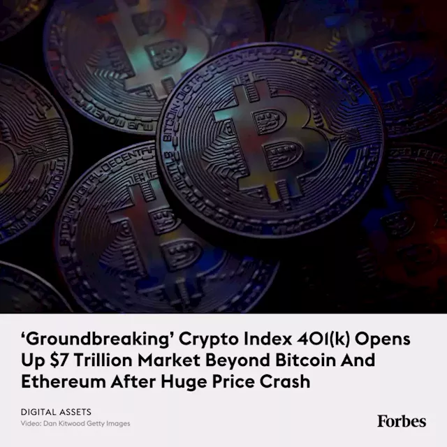 ‘Groundbreaking’ Crypto Index 401(k) Opens Up $7 Trillion Market Beyond Bitcoin And Ethereum After Huge Price Crash