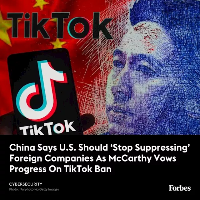 China Says U.S. Should ‘Stop Suppressing’ Foreign Companies As McCarthy Vows Progress On TikTok Ban