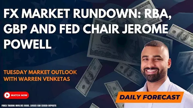 FX Market Rundown: RBA, GBP and Fed Chair Jerome Powell