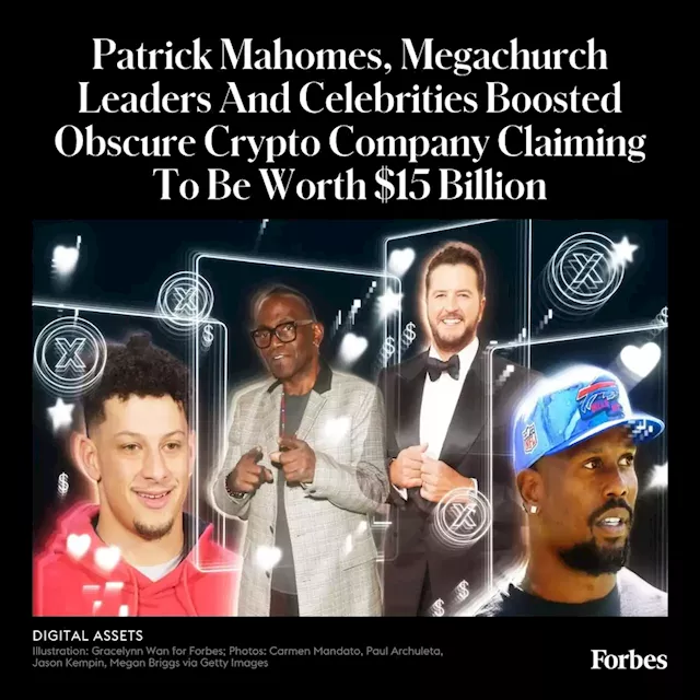 Patrick Mahomes, Megachurch Leaders And Celebrities Boosted Obscure Crypto Company Claiming To Be Worth $15 Billion