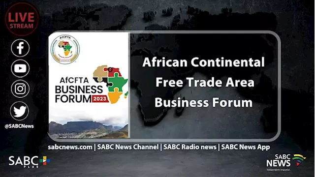 LIVE | African Continental Free Trade Area Business Forum-2023 - SABC News