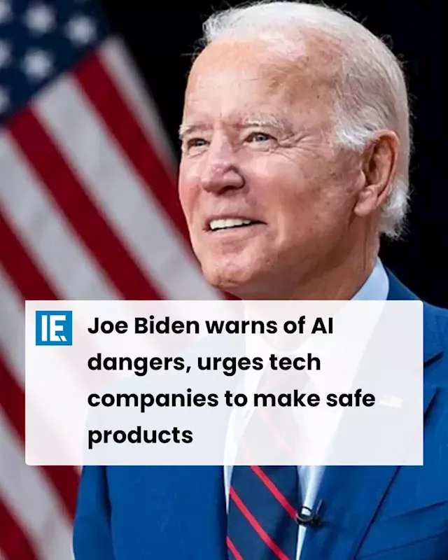 Joe Biden warns of AI dangers, urges tech companies to make safe products