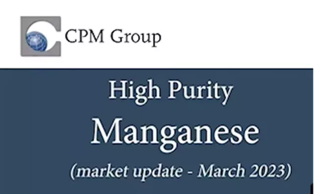 High Purity Manganese Market Update - March 2023