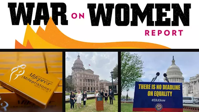 War on Women: Republicans Block Senate ERA Vote; Tennessee Wants Teachers to Carry Guns; Mifepristone Is Still on the Market—For Now