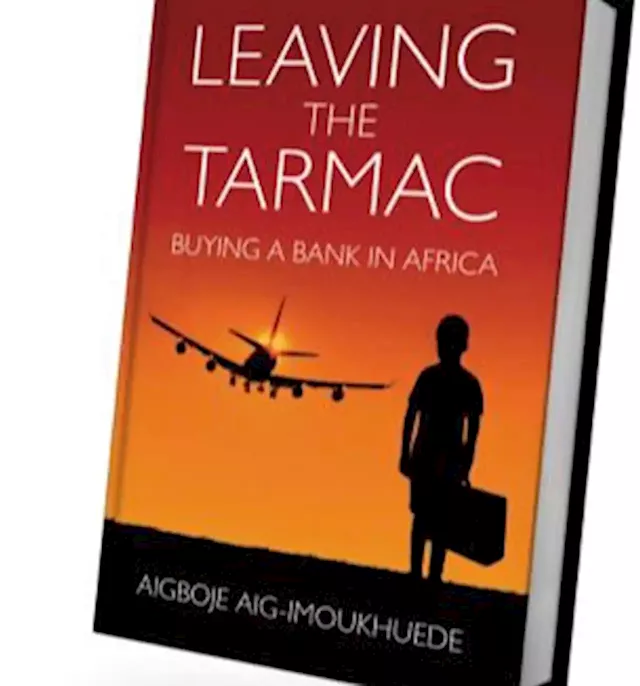 Aig-Imoukhuede's book, ‘Leaving the Tarmac: Buying a Bank in Africa’, shortlisted for BCA African Business Book of the Year | TheCable