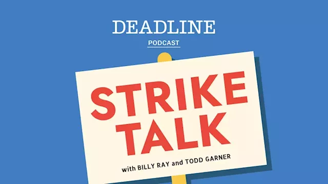 Deadline’s Strike Talk Podcast With Billy Ray And Todd Garner Week 2: Guest John Wells On Differing Objectives Of Legacy And Tech Companies