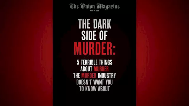 The Dark Side Of Murder: 5 Terrible Things About Murder The Murder Industry Doesn’t Want You To Know About