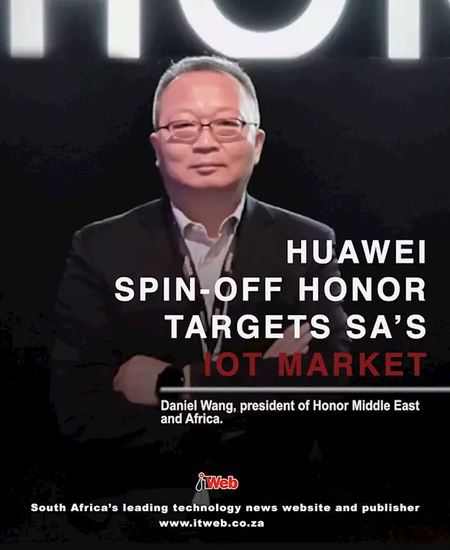 Huawei spin-off Honor targets SA’s IOT market