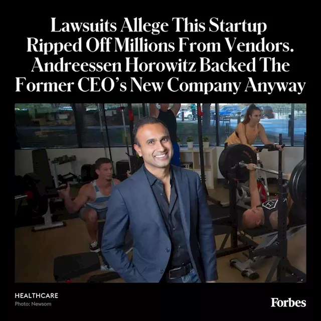 Lawsuits Allege This Startup Ripped Off Millions From Vendors. Andreessen Horowitz Backed The Former CEO’s New Company Anyway